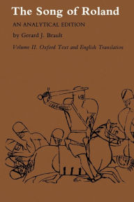 Title: Song of Roland: An Analytical Edition. Vol. II: Oxford Text and English Translation, Author: Gerard  J. Brault