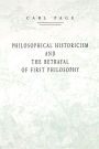 Philosophical Historicism and the Betrayal of First Philosophy