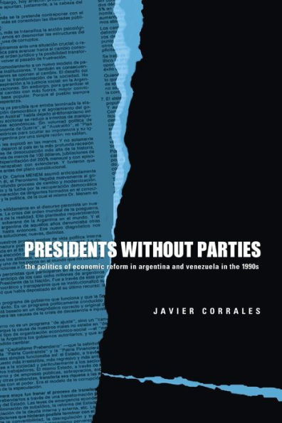 Presidents Without Parties: The Politics of Economic Reform in Argentina and Venezuela in the 1990s