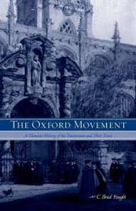 Title: The Oxford Movement: A Thematic History of the Tractarians and Their Times, Author: C. Brad Faught