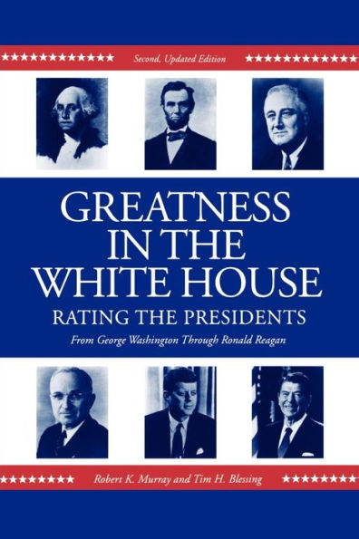 Greatness in the White House: Rating the Presidents, From Washington Through Ronald Reagan