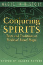 Conjuring Spirits: Texts and Traditions of Medieval Ritual Magic