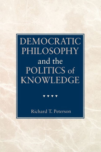 Democratic Philosophy and the Politics of Knowledge