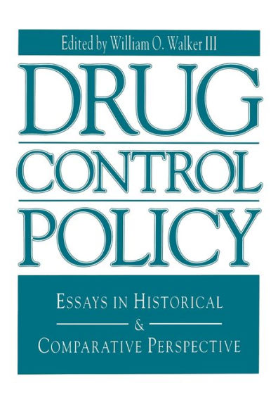 Drug Control Policy: Essays in Historical and Comparative Perspective / Edition 1