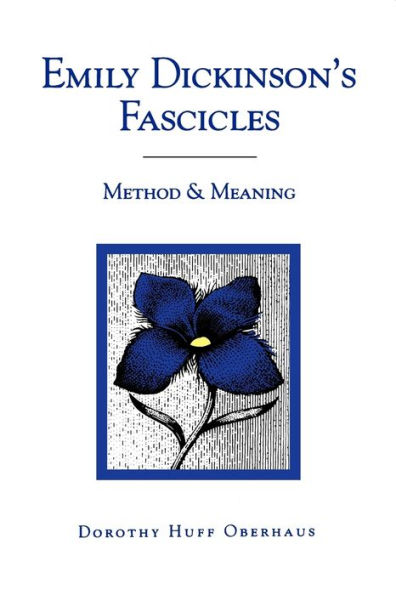 Emily Dickinson's Fascicles: Method and Meaning