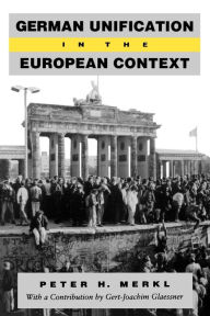 Title: German Unification in the European Context, Author: Peter  H. Merkl