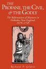 The Profane, the Civil, and the Godly: The Reformation of Manners in Orthodox New England, 1679-1749