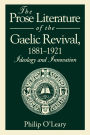 The Prose Literature of the Gaelic Revival, 1881-1921: Ideology and Innovation