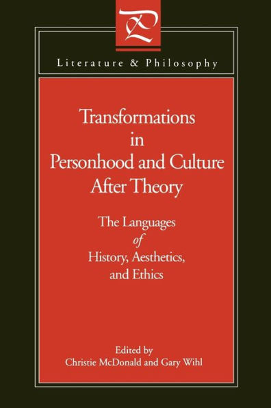 Transformations in Personhood and Culture after Theory: The Languages of History, Aesthetics, and Ethics