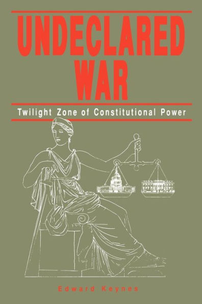 Undeclared War: Twilight Zone of Constitutional Power