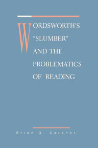Title: Wordsworth's Slumber and the Problematics of Reading, Author: Brian Caraher