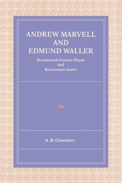 Andrew Marvell and Edmund Waller: Seventeenth-Century Praise and Restoration Satire