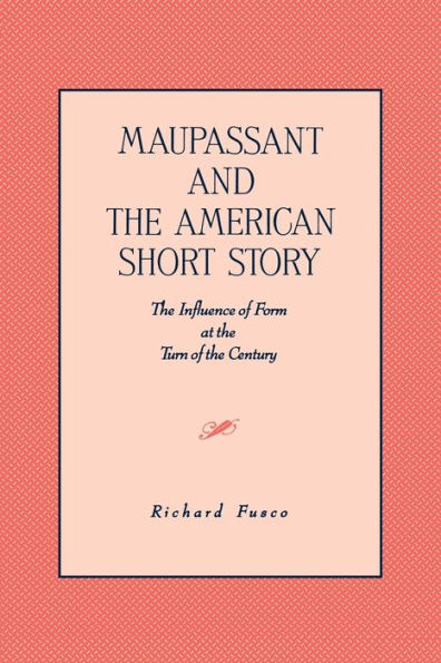 Maupassant and the American Short Story: The Influence of Form at the Turn of the Century