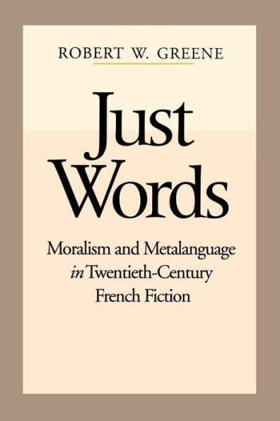 Just Words: Moralism and Metalanguage in Twentieth-Century French Fiction