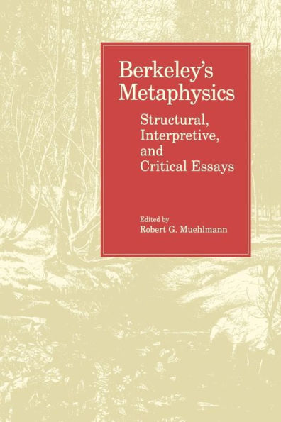Berkeley's Metaphysics: Structural, Interpretive, and Critical Essays