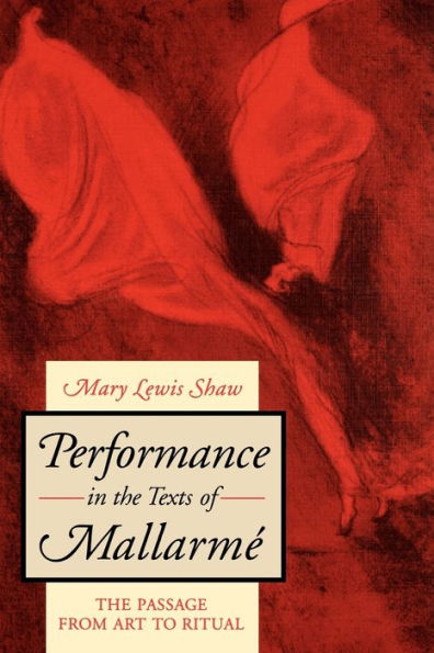 Performance in the Texts of Mallarmé: The Passage from Art to Ritual
