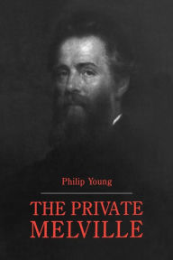 Title: The Private Melville, Author: Philip Young