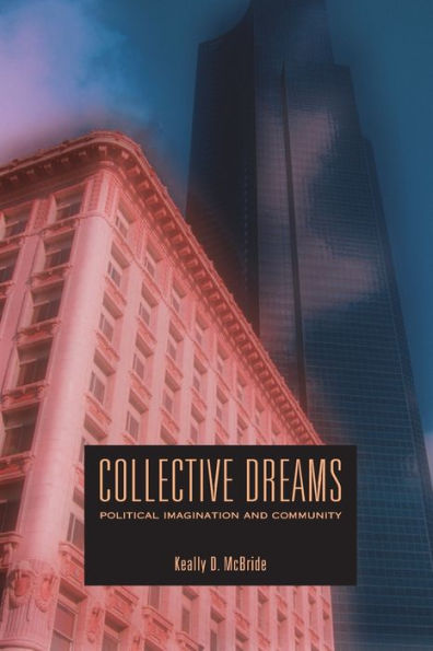 Collective Dreams: Political Imagination and Community