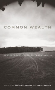 Title: Common Wealth: Contemporary Poets on Pennsylvania / Edition 1, Author: Marjorie Maddox