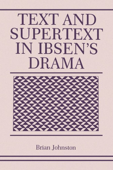 Text and Supertext in Ibsen's Drama