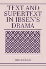 Text and Supertext in Ibsen's Drama