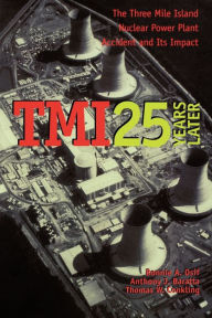 Title: TMI 25 Years Later: The Three Mile Island Nuclear Power Plant Accident and Its Impact, Author: Bonnie A. Osif