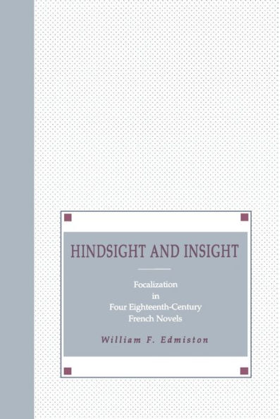 Hindsight and Insight: Focalization in Four Eighteenth-Century French Novels