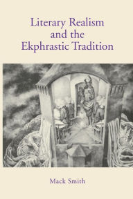 Title: Literary Realism and the Ekphrastic Tradition, Author: Mack Smith