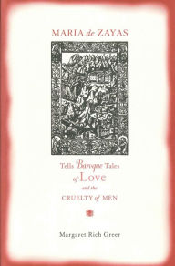 Title: Maria de Zayas Tells Baroque Tales of Love and the Cruelty of Men, Author: Margaret Greer