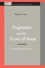 Pragmatism and the Forms of Sense: Language, Perception, Technics