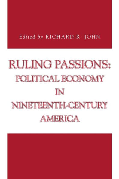 Ruling Passions: Political Economy in Nineteenth-Century America