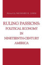 Ruling Passions: Political Economy in Nineteenth-Century America