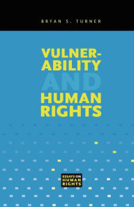 Title: Vulnerability and Human Rights / Edition 1, Author: Bryan S. Turner