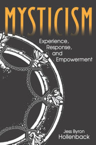 Title: Mysticism: Experience, Response, and Empowerment, Author: Jess Hollenback