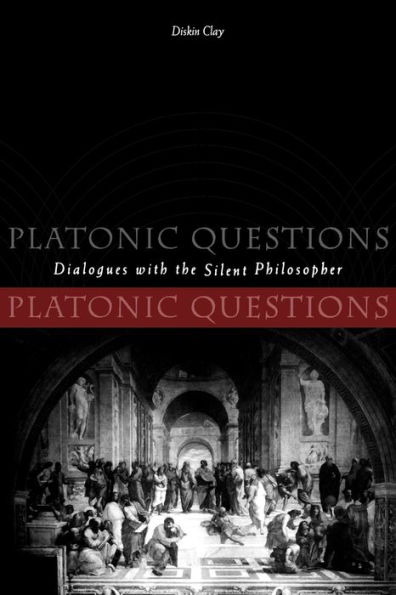 Platonic Questions: Dialogues with the Silent Philosopher