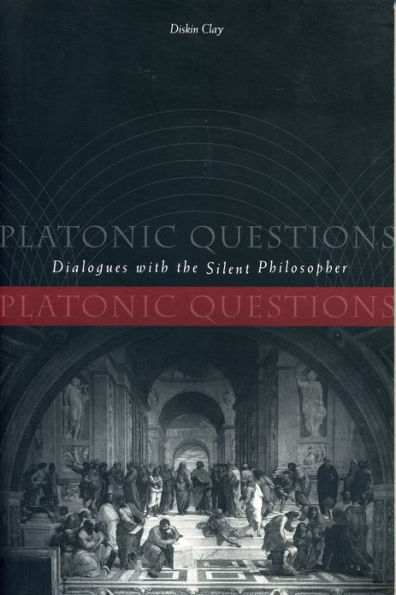 Platonic Questions: Dialogues with the Silent Philosopher