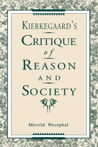 Title: Kierkegaard's Critique of Reason and Society, Author: Merold Westphal