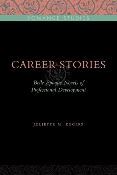 Career Stories: Belle Époque Novels of Professional Development