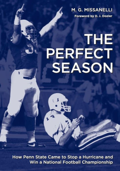 The Perfect Season: How Penn State Came to Stop a Hurricane and Win a National Football Championship