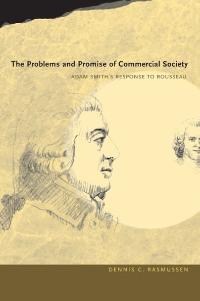 The Problems and Promise of Commercial Society: Adam Smith's Response to Rousseau