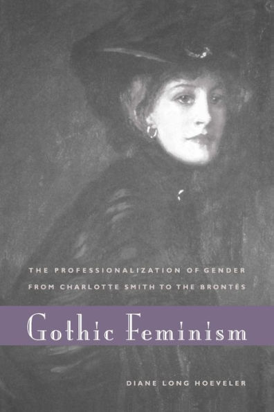 Gothic Feminism: The Professionalization of Gender from Charlotte Smith to the Brontës