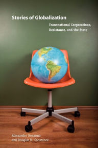 Title: Stories of Globalization: Transnational Corporations, Resistance, and the State, Author: Alessandro Bonanno