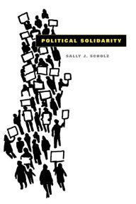 Title: Political Solidarity, Author: Sally J. Scholz