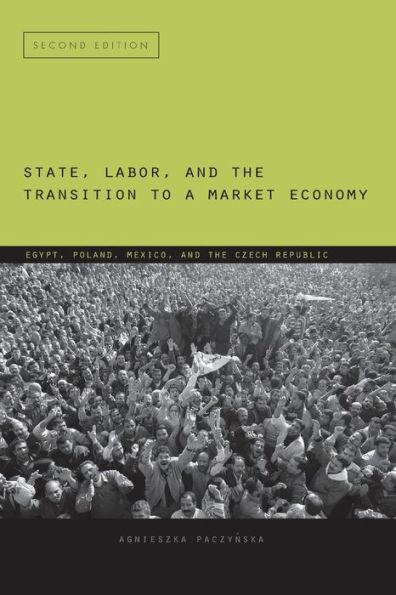 State, Labor, and the Transition to a Market Economy: Egypt, Poland, Mexico, Czech Republic