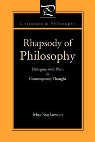 Title: Rhapsody of Philosophy: Dialogues with Plato in Contemporary Thought, Author: Max Statkiewicz