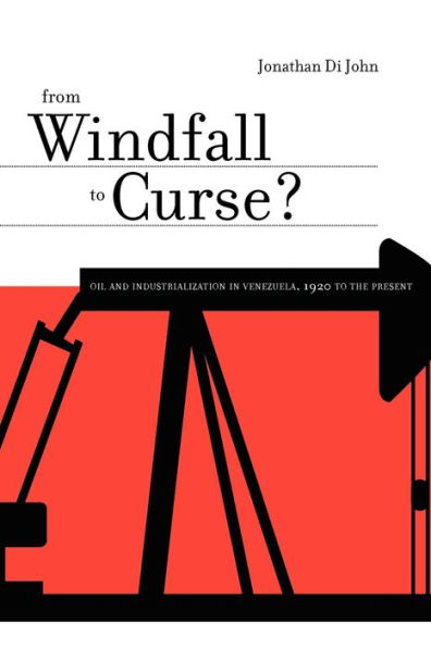 From Windfall to Curse?: Oil and Industrialization in Venezuela, 1920 to the Present