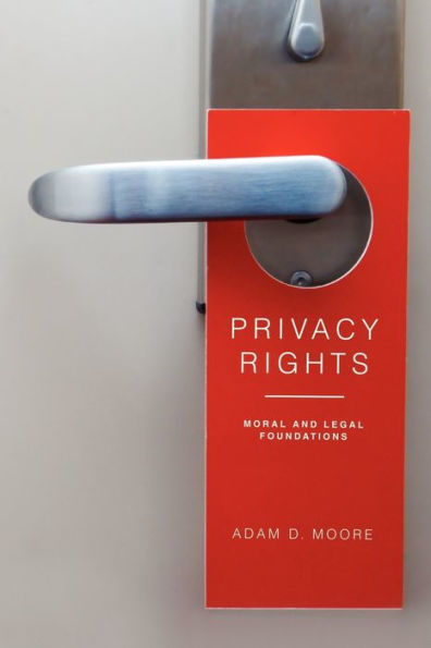 Privacy Rights: Moral and Legal Foundations