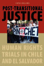Post-transitional Justice: Human Rights Trials in Chile and El Salvador