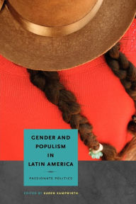 Title: Gender and Populism in Latin America: Passionate Politics, Author: Karen Kampwirth