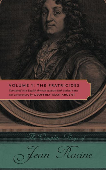 The Complete Plays of Jean Racine, Volume 1: Fratricides